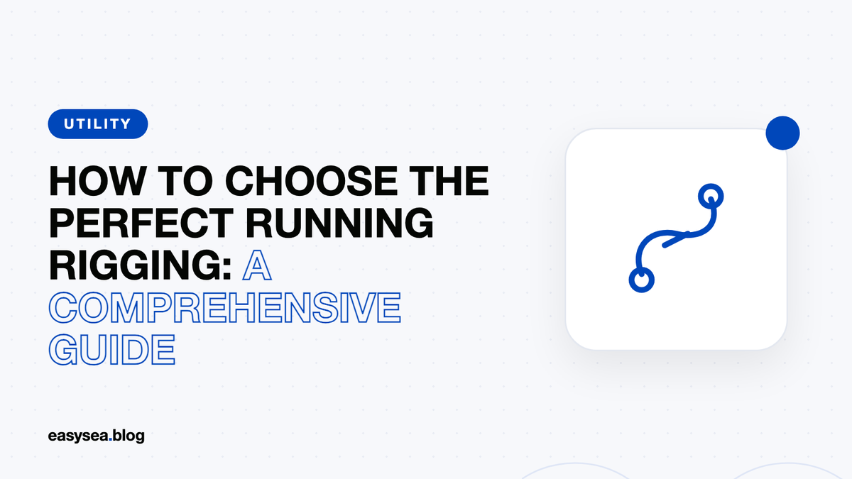 How to choose the perfect running rigging: a comprehensive guide